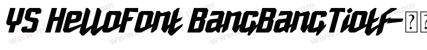YS HelloFont BangBangTiotf字体转换